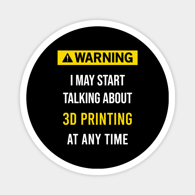 Warning 3D Printing Additive manufacturing Magnet by flaskoverhand